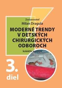 Moderné trendy v detských chirurgických odboroch 3.diel - Milan Dragula, kolektiv