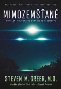 Mimozemšťané - Odhalení největšího světového tajemství - Steven M. Greer, MD