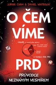 O čem víme prd - Průvodce neznámým vesmí - Jorge Cham, Daniel Whiteson