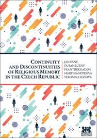 Continuity and Discontinuities of Religious Memory in the Czech Republic - Jan Váně, Dušan Lužný, František Kalvas, Martina Štípková, Veronika Hásová
