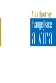 Evangelizace a víra - Opatrný Aleš