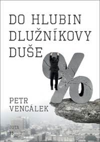 Do hlubin dlužníkovy duše - Petr Vencálek