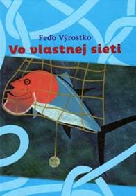 Vo vlastnej sieti - Výrostko Feďo