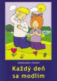 Každý deň sa modlím - omaľovanka s textom - M. Sojka, M. Wilková