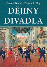 Dějiny divadla - Oscar G. Brockett, Franklin J. Hildy