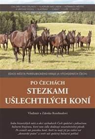 Po Čechách stezkami ušlechtilých koní - Zdenka Rozehnalová, Vladimír Rozehnal