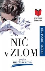Nič v zlom - Macháčková Monika