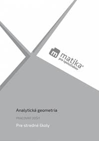 Matika pre spolužiakov: Analytická geometria (pracovný zošit) - Liška, Tomáš Valenta, Lukáš Král a kol. Marek