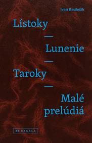 Lístoky - Lunenie - Taroky - Malé prelúdiá - Ivan Kadlečík