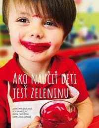 Ako naučiť deti jesť zeleninu - Jarka Kreškóciová, Alica Harišová, Mária Markeová