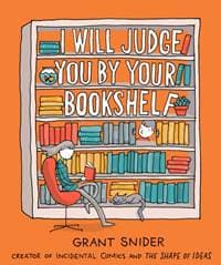 I Will Judge You by Your Bookshelf - Grant Snider, Abrams ComicArts
