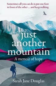 Just Another Mountain: A Memoir of Hope - Sarah Jane Douglas, Elliott & Thompson
