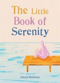 The Little Book of Serenity - Cheryl Rickman, Gaia