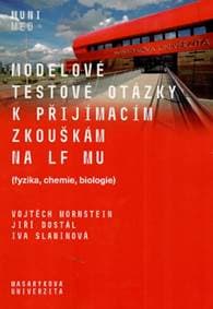 Modelové testové otázky k přijímacím zkouškám na LF MU - Vojtěch Mornstein, Jiří Dostál, Iva Slaninová
