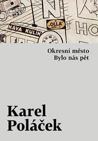 Okresní město / Bylo nás pět - Poláček Karel