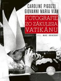 Utajované fotografie zo zákulisia Vatikánu - Pigozzi, Giovanni Maria Vian Caroline