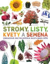 Stromy, listy, kvety a semená. Obrazová encyklopédia rastlinnej ríše - Dr. Sarah Jose