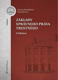 Základy správneho práva trestného - Zuzana Hamuľáková, Matej Horvat