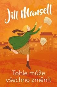 Tohle může všechno změnit - Mansellová Jill