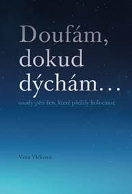 Doufám, dokud dýchám... - Vlčková Věra