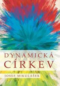 Dynamická církev - Promýšlení ekleziolog - Mikulášek Josef