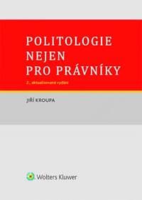 Politologie nejen pro právníky - Kroupa Jiří