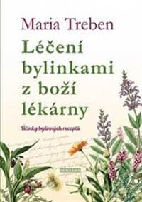 Léčení bylinkami z boží lékárny - Maria Treben