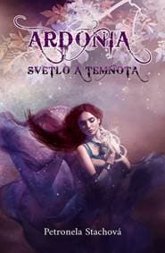 Ardónia - svetlo a temnota - Stachová Petronela