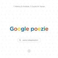 Google poezie Psáno našeptávačem - Jindrová, Tomáš Miklica Markéta
