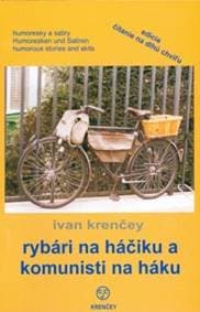 Rybári na háčiku a komunisti na háku - Ivan Krenčey