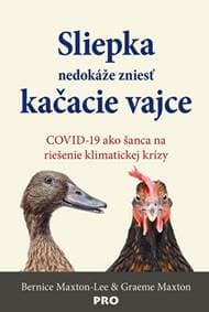 Sliepka nedokáže zniesť kačacie vajce - Bernice Maxton-Lee, Graeme Maxton