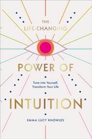 The Life-Changing Power of Intuition - Emma Lucy Knowles, Pop Press