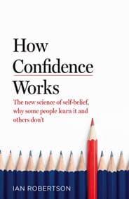 How Confidence Works - Ian Robertson, Bantam Press
