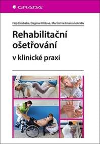 Rehabilitační ošetřovaní v klinické praxi - Dosbaba a kolektiv Filip