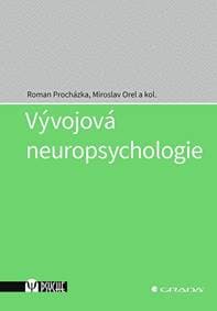 Vývojová neuropsychologie - Procházka, Miroslav Orel Roman