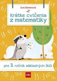 Krátke cvičenia z matematiky pre 3. ročník ZŠ - Dienerová Eva