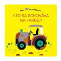 Malí maznáčikovia Kto sa schováva na farme? - Brunelliére Lucie