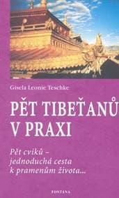 Pět tibeťanů v praxi - Gisela Leonie Teschke