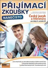 Přijímací zkoušky nanečisto Český jazyk a literatura pro žáky 9. ročníků ZŠ - Martina Komsová, Martina Malečková, Iveta Novotná, Alena Smyslilová