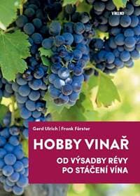 Hobby vinař - Od výsadby révy po stáčení vína - Ulrich Gerd, Förster Frank