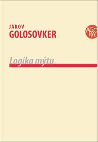 Logika mýtu - Golosovker Jakov