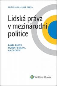 Lidská práva v mezinárodní politice - Pavel Dufek, Hubert Smekal