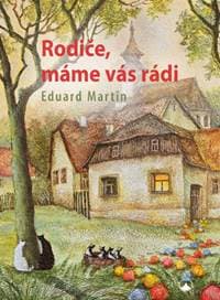 Rodiče, máme vás rádi - Martin Eduard P.