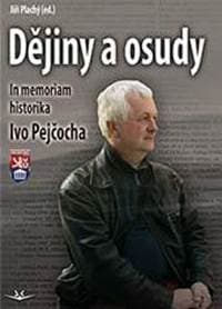 Dějiny a osudy - In memorial historika Ivo Pejčocha - Plachý Jiří