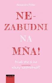 Nezabudni na mňa ! - Potter Alexandra
