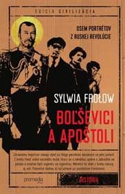 Boľševici a apoštoli - Sylvia Frolow