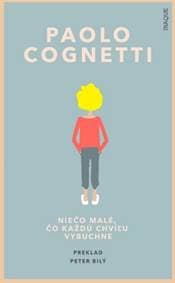 Niečo malé, čo každú chvíľu vybuchne - Paolo Cognetti