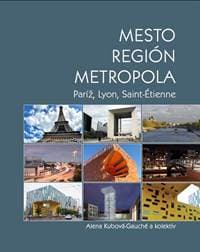 Mesto - Región - Metropola - Alena Kubová-Gauché a kolektív