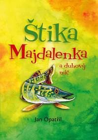 Štika Majdalenka a duhový míč - Opatřil Jan
