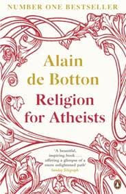 Religion for Atheists - Alain de Botton, Penguin Books Ltd